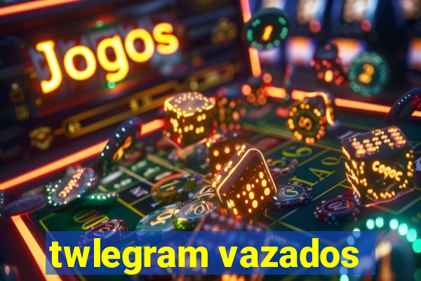 twlegram vazados